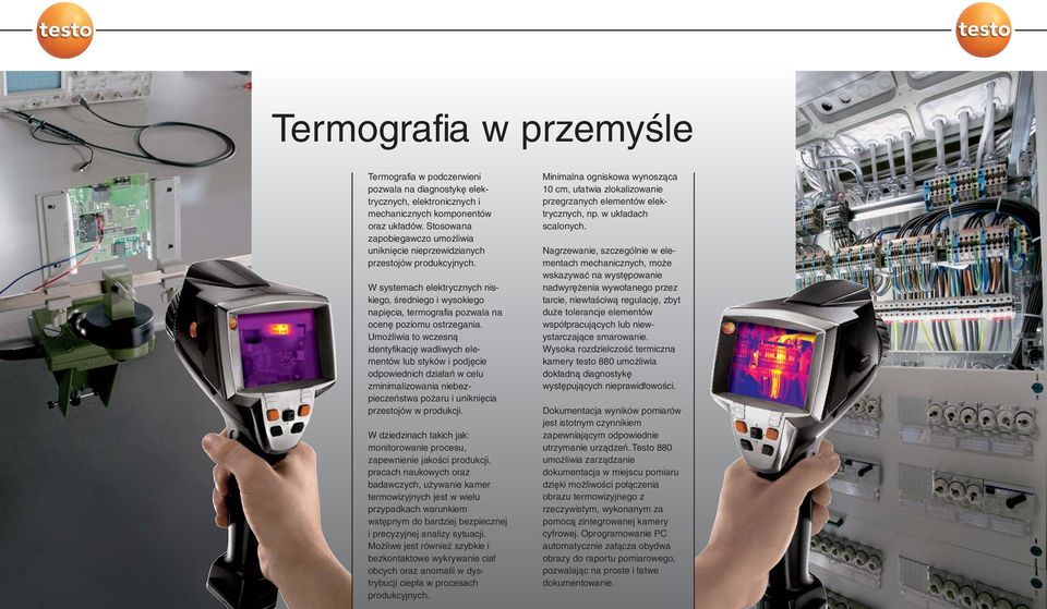 W systemach elektrycznych niskiego, średniego i wysokiego napięcia, termografia pozwala na ocenę poziomu ostrzegania.