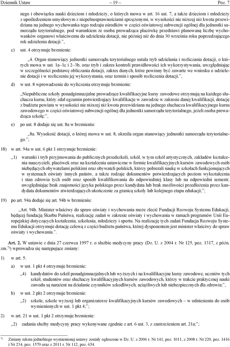 oświatowej subwencji ogólnej dla jednostki samorządu terytorialnego, pod warunkiem że osoba prowadząca placówkę przedstawi planowaną liczbę wychowanków organowi właściwemu do udzielenia dotacji, nie