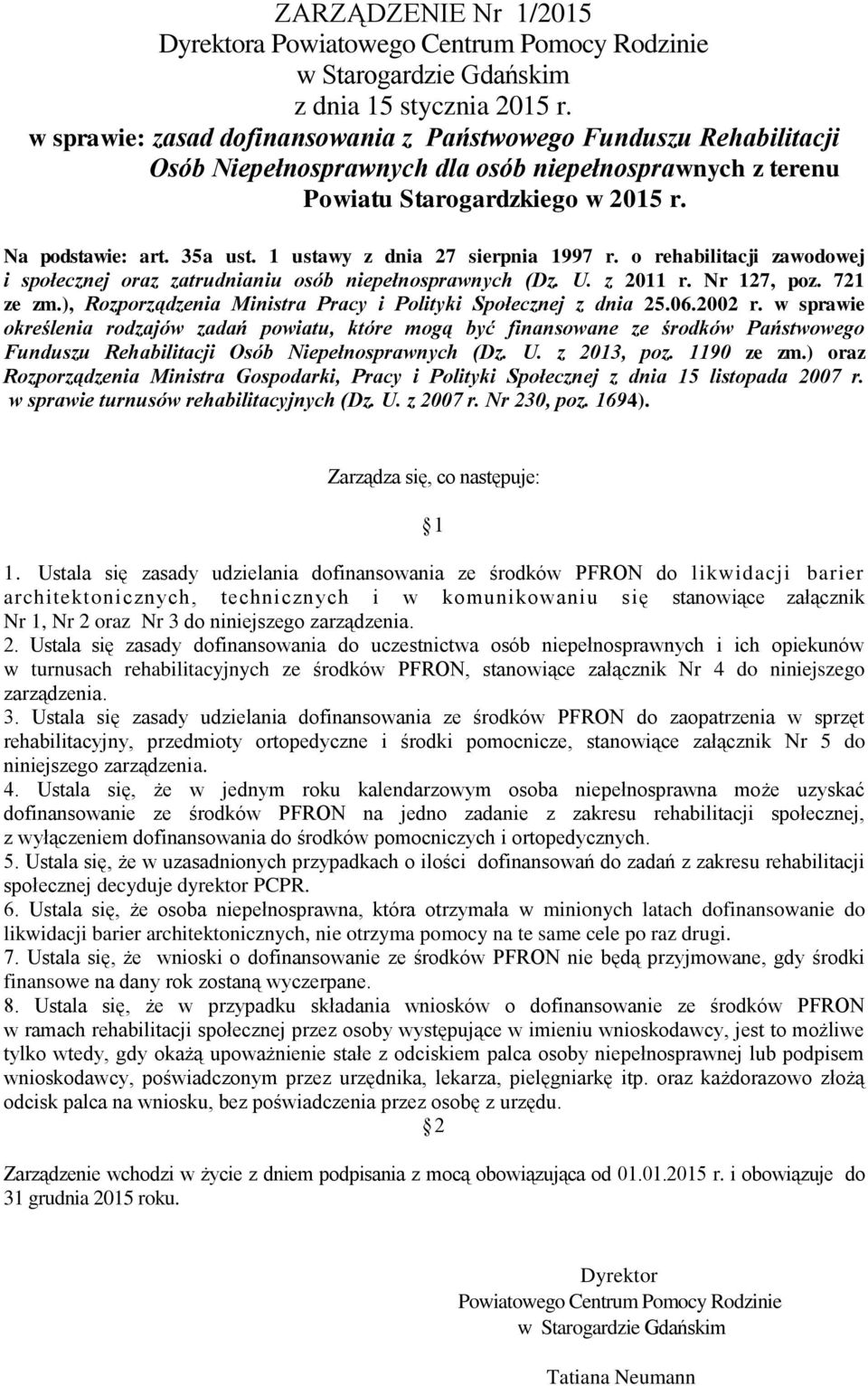 1 ustawy z dnia 27 sierpnia 1997 r. o rehabilitacji zawodowej i społecznej oraz zatrudnianiu osób niepełnosprawnych (Dz. U. z 2011 r. Nr 127, poz. 721 ze zm.