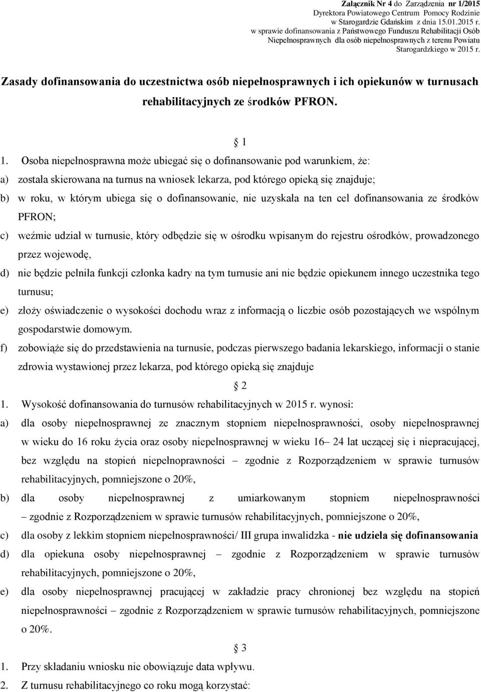 Zasady dofinansowania do uczestnictwa osób niepełnosprawnych i ich opiekunów w turnusach rehabilitacyjnych ze środków PFRON. 1 1.