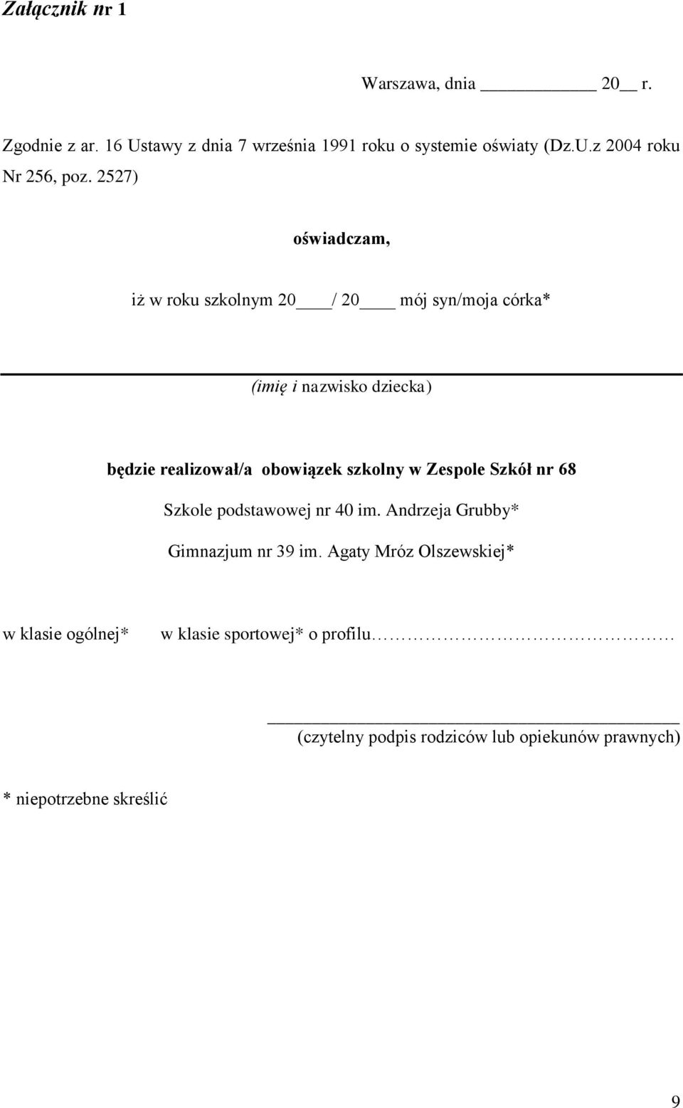 szkolny w Zespole Szkół nr 68 Szkole podstawowej nr 40 im. Andrzeja Grubby* Gimnazjum nr 39 im.