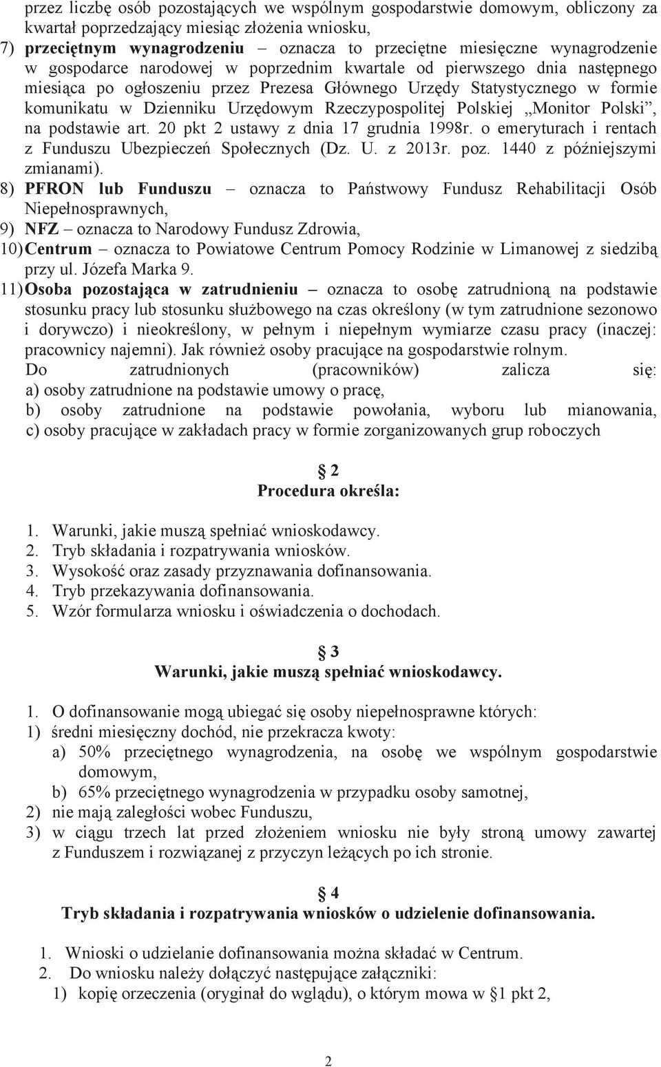 Rzeczypospolitej Polskiej Monitor Polski, na podstawie art. 20 pkt 2 ustawy z dnia 17 grudnia 1998r. o emeryturach i rentach z Funduszu Ubezpieczeń Społecznych (Dz. U. z 2013r. poz.