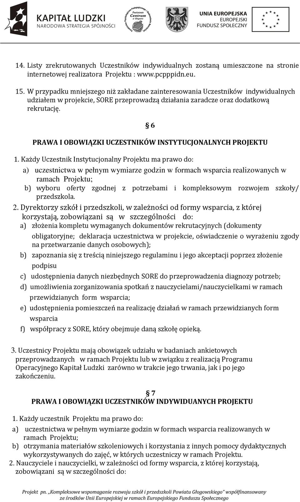 6 PRAWA I OBOWIĄZKI UCZESTNIKÓW INSTYTUCJONALNYCH PROJEKTU 1.