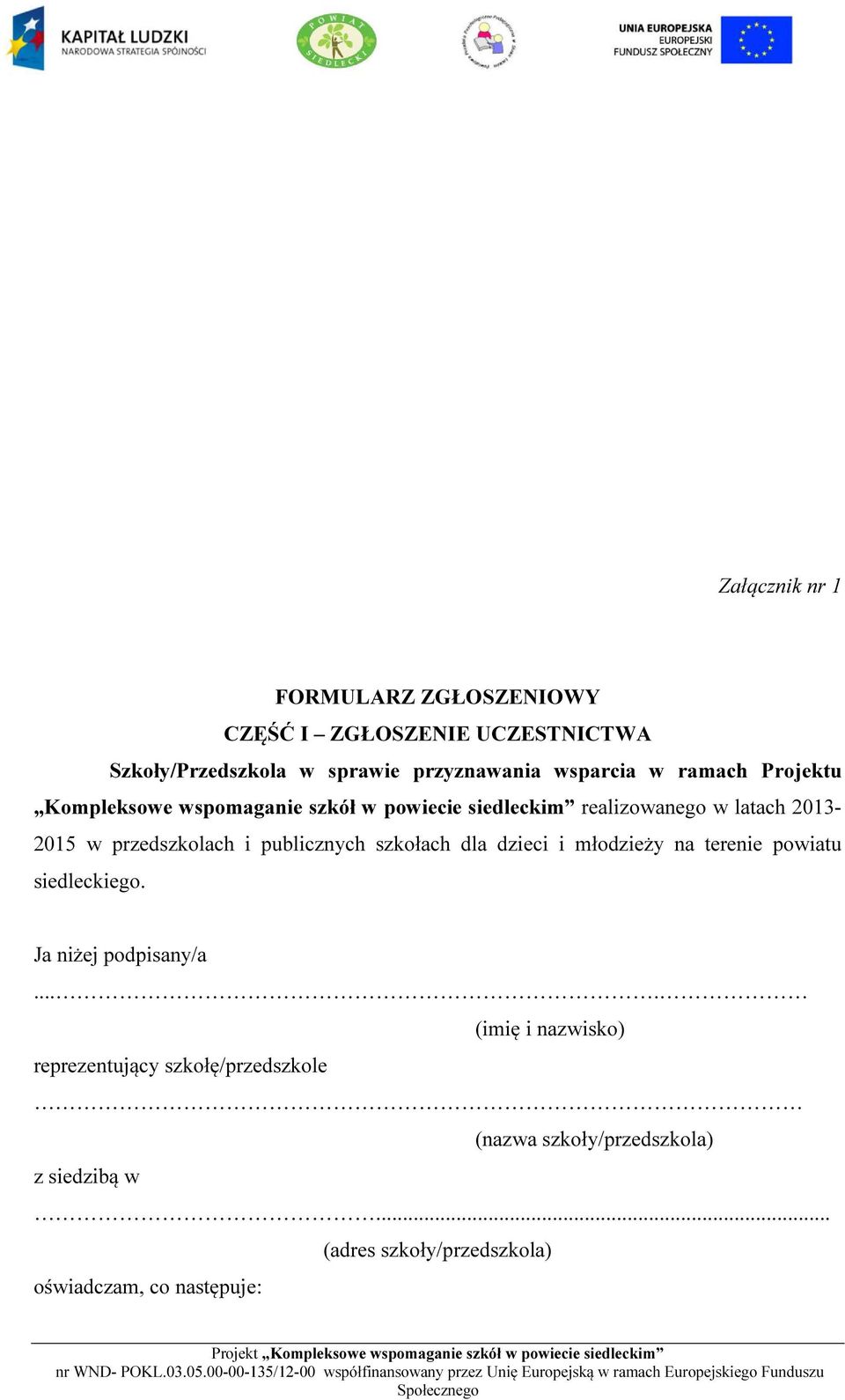 publicznych szkołach dla dzieci i młodzieży na terenie powiatu siedleckiego. Ja niżej podpisany/a.