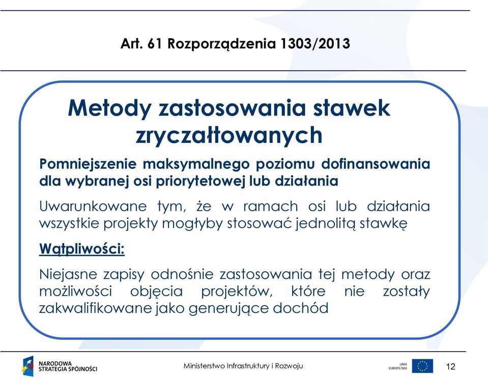 projekty mogłyby stosować jednolitą stawkę Wątpliwości: Niejasne zapisy odnośnie zastosowania tej