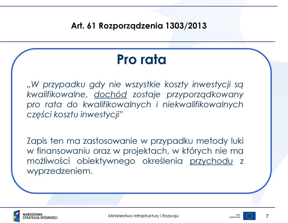 kosztu inwestycji Zapis ten ma zastosowanie w przypadku metody luki w finansowaniu