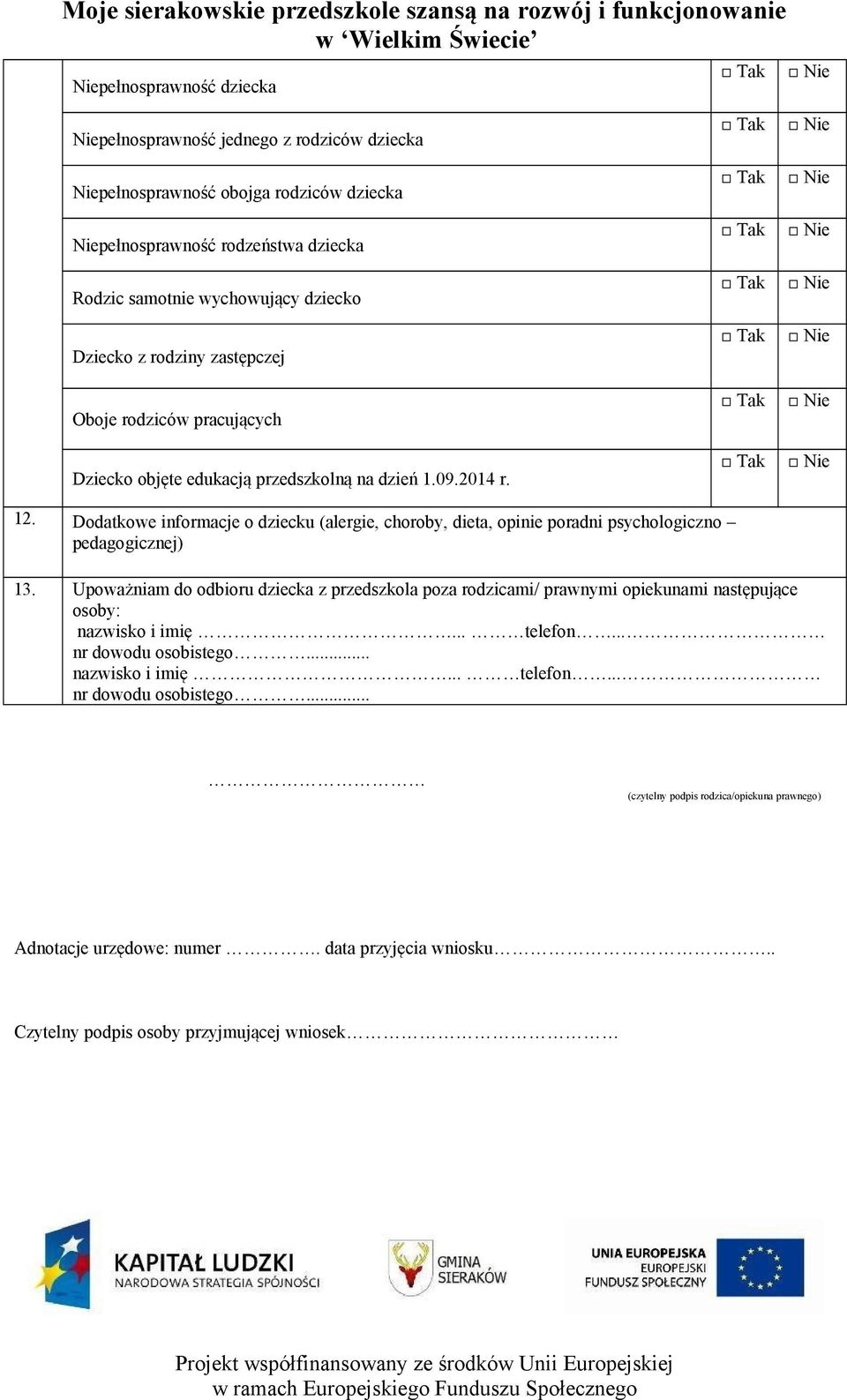 Dodatkowe informacje o dziecku (alergie, choroby, dieta, opinie poradni psychologiczno pedagogicznej) 13.