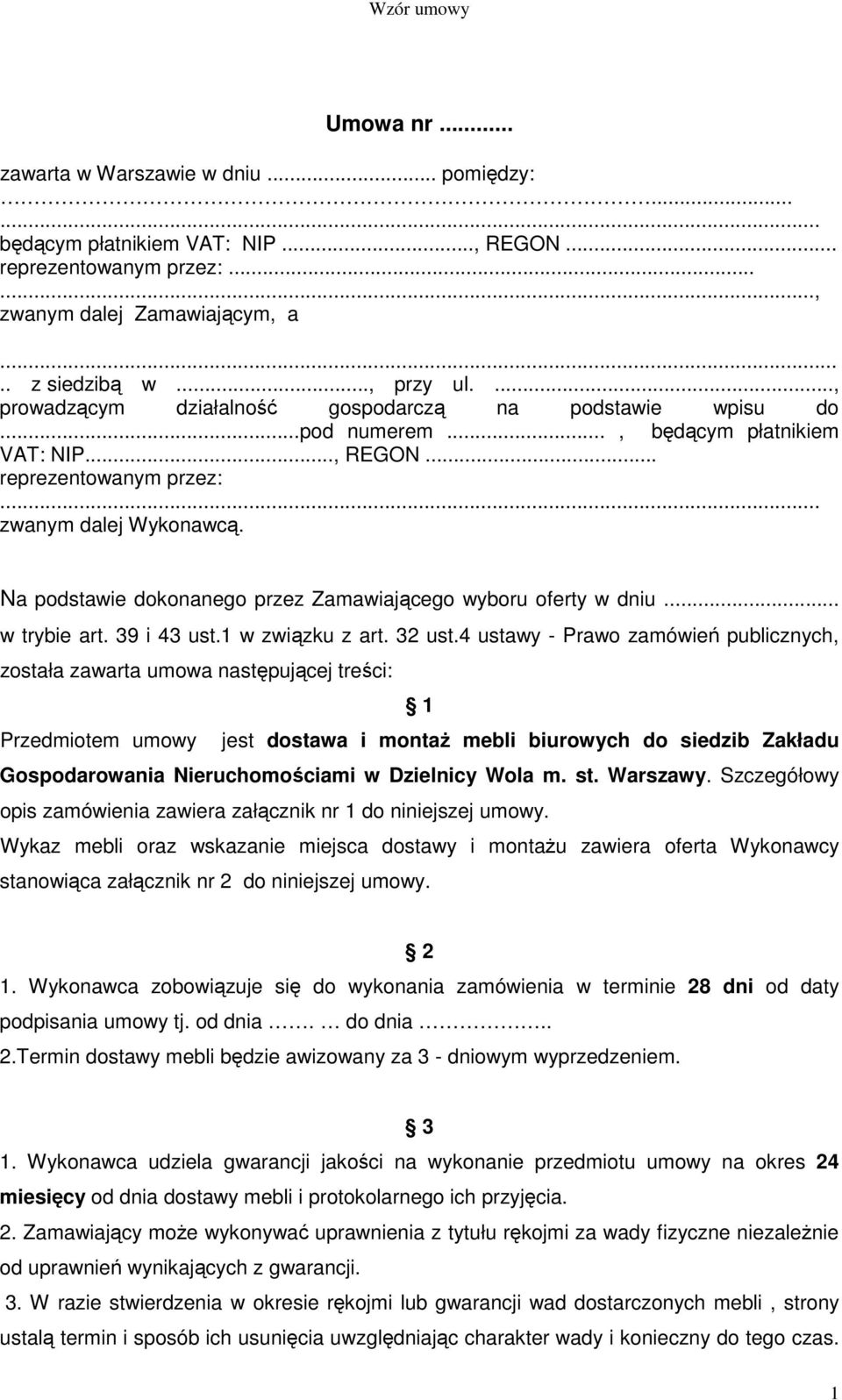 Na podstawie dokonanego przez Zamawiającego wyboru oferty w dniu... w trybie art. 39 i 43 ust.1 w związku z art. 32 ust.