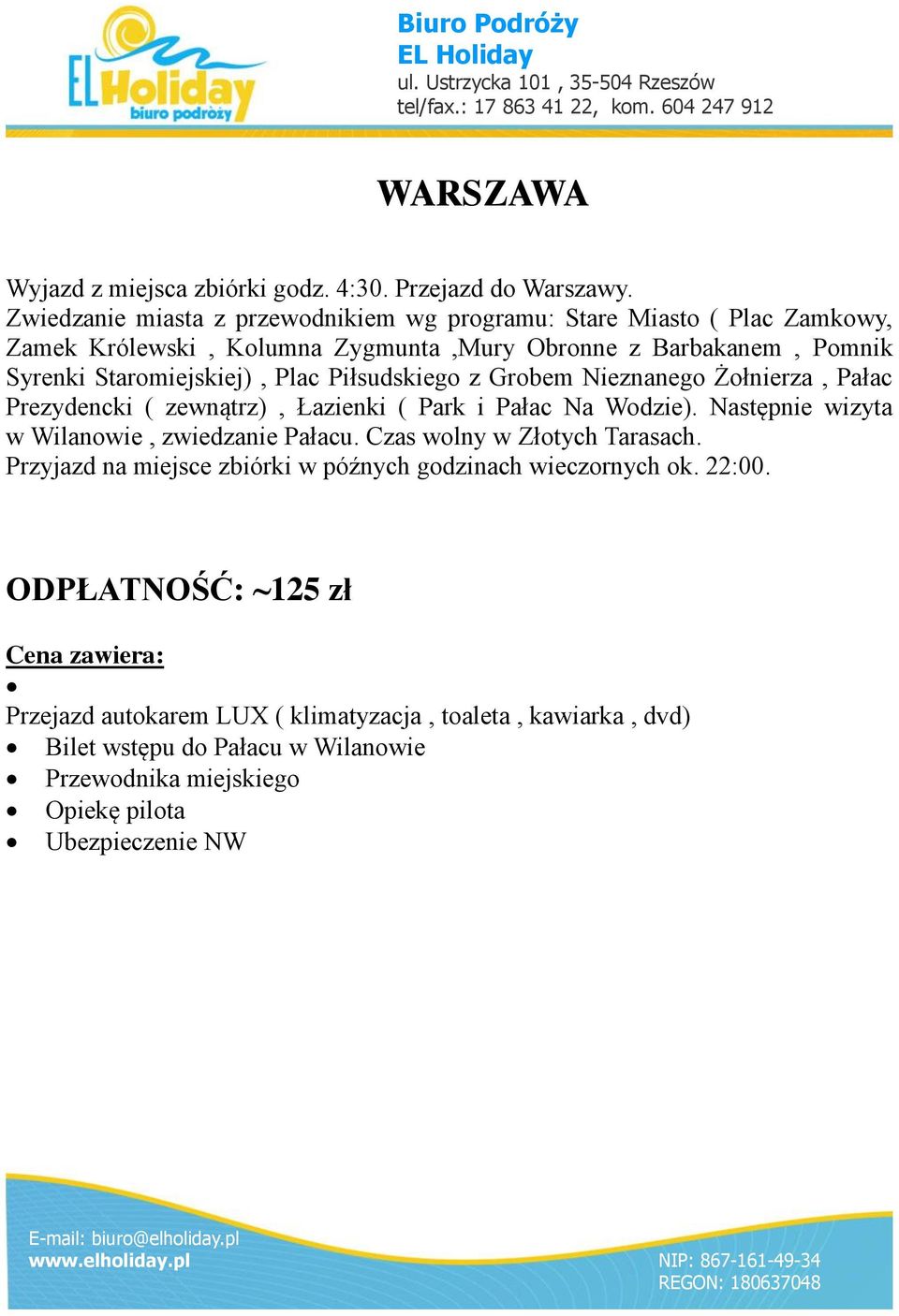 Staromiejskiej), Plac Piłsudskiego z Grobem Nieznanego Żołnierza, Pałac Prezydencki ( zewnątrz), Łazienki ( Park i Pałac Na Wodzie).