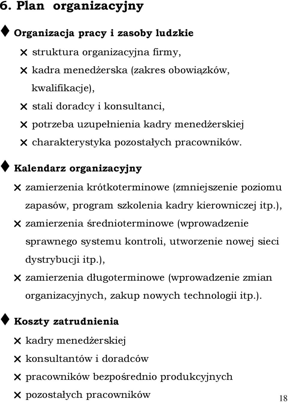 Kalendarz organizacyjny zamierzenia krótkoterminowe (zmniejszenie poziomu zapasów, program szkolenia kadry kierowniczej itp.