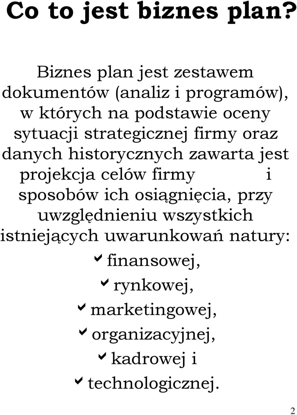 sytuacji strategicznej firmy oraz danych historycznych zawarta jest projekcja celów firmy i