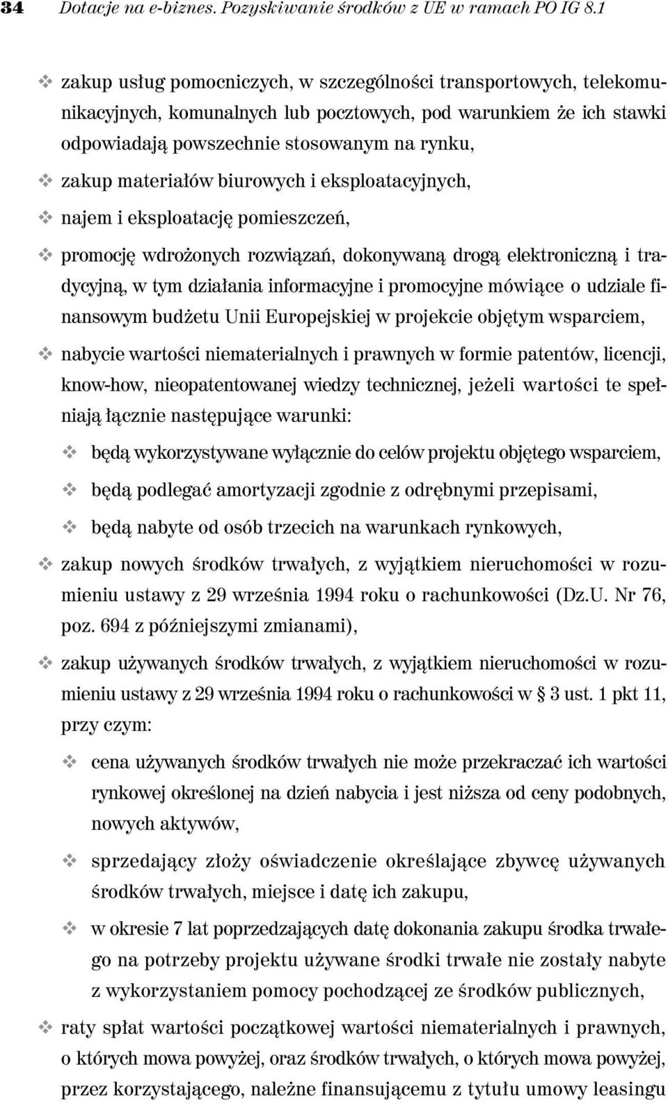 biurowych i eksploatacyjnych, najem i eksploatacj pomieszcze, promocj wdro onych rozwi za, dokonywan drog elektroniczn i tradycyjn, w tym dzia ania informacyjne i promocyjne mówi ce o udziale