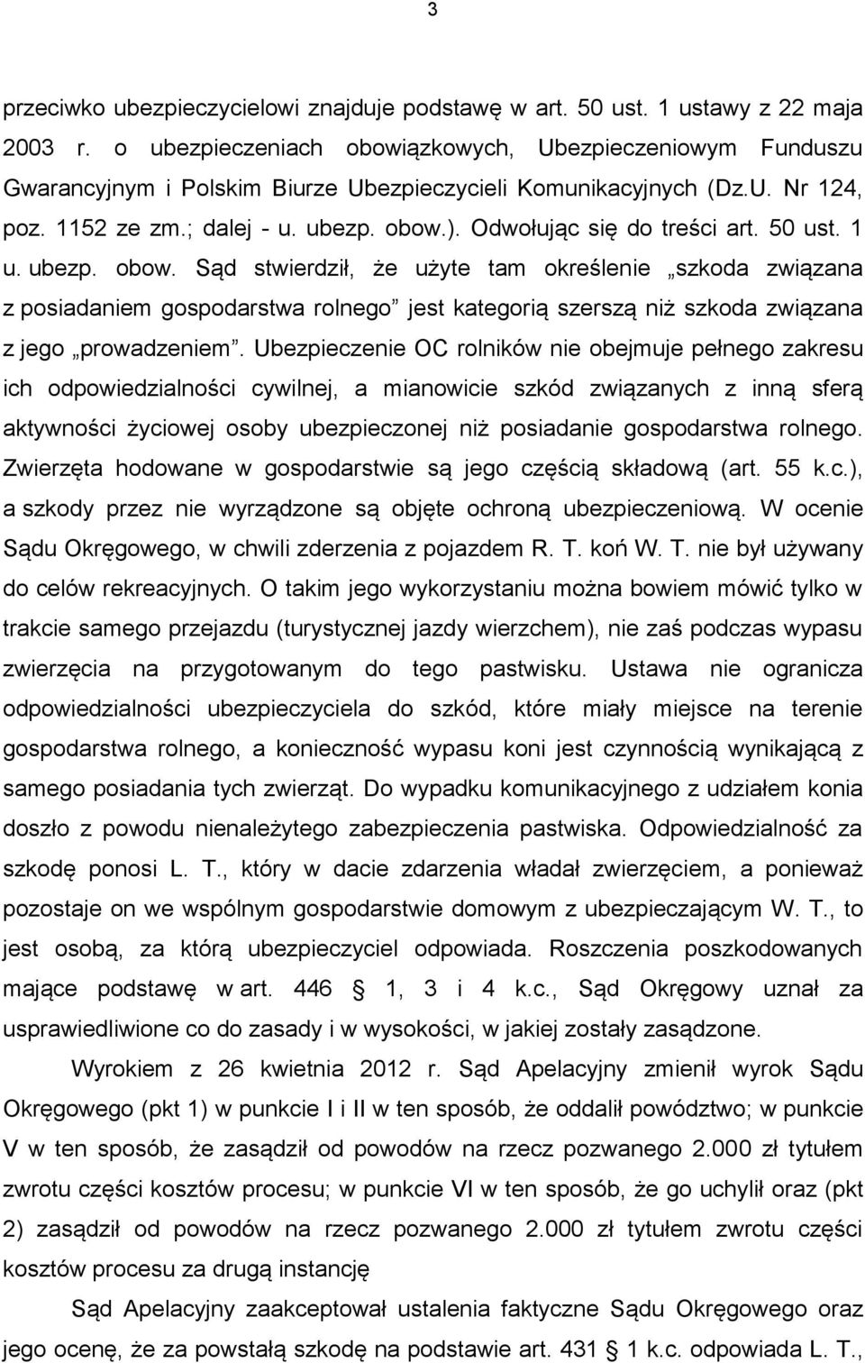 Odwołując się do treści art. 50 ust. 1 u. ubezp. obow.