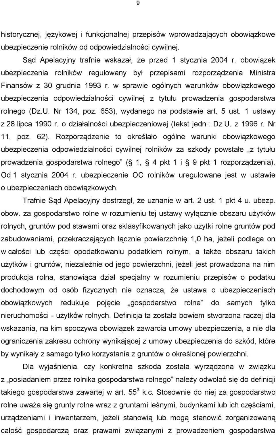 w sprawie ogólnych warunków obowiązkowego ubezpieczenia odpowiedzialności cywilnej z tytułu prowadzenia gospodarstwa rolnego (Dz.U. Nr 134, poz. 653), wydanego na podstawie art. 5 ust.