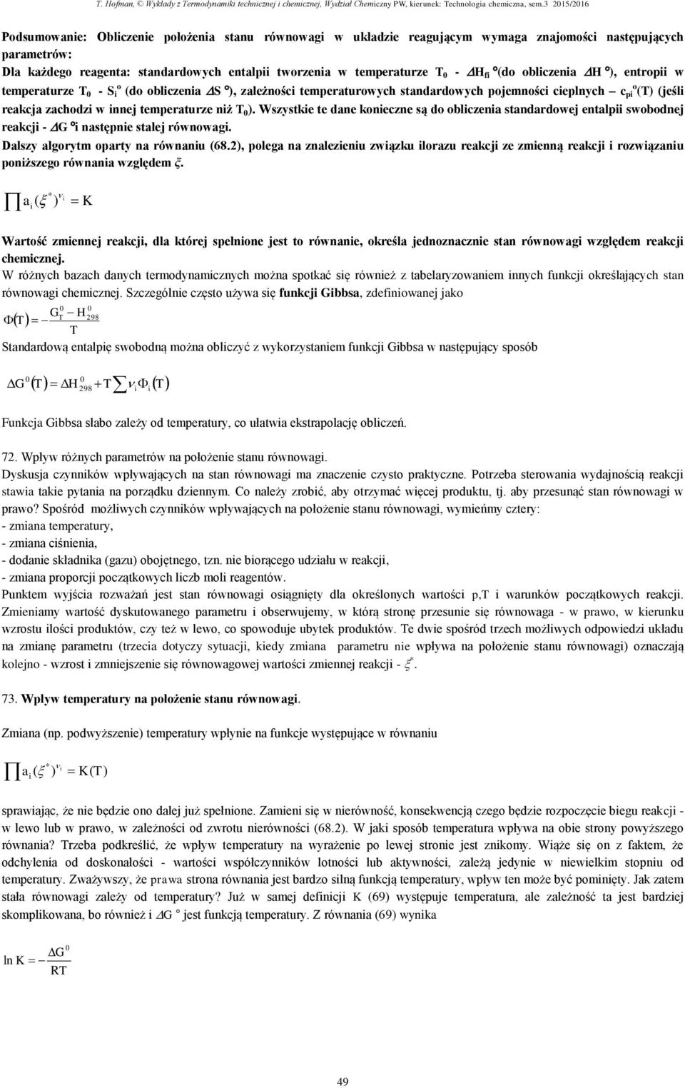 tdrdwych emśc ceych c () (eśl rekc zchdz w e temerturze ż ). Wzytke te de kecze ą d blcze tdrdwe etl wbde rekc - G tęe tłe róww. Dlzy lrytm rty rówu (68.