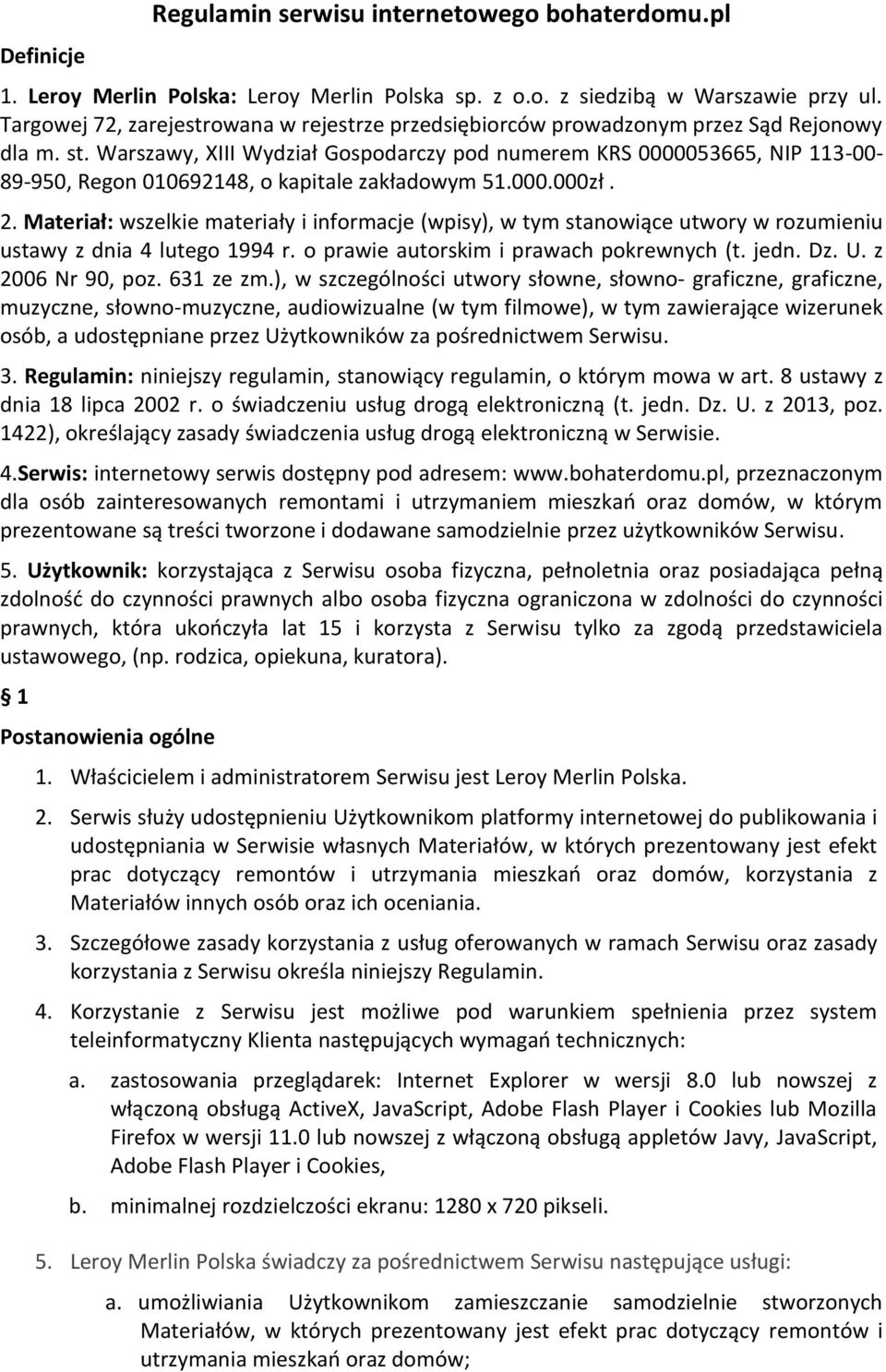 Warszawy, XIII Wydział Gospodarczy pod numerem KRS 0000053665, NIP 113-00- 89-950, Regon 010692148, o kapitale zakładowym 51.000.000zł. 2.