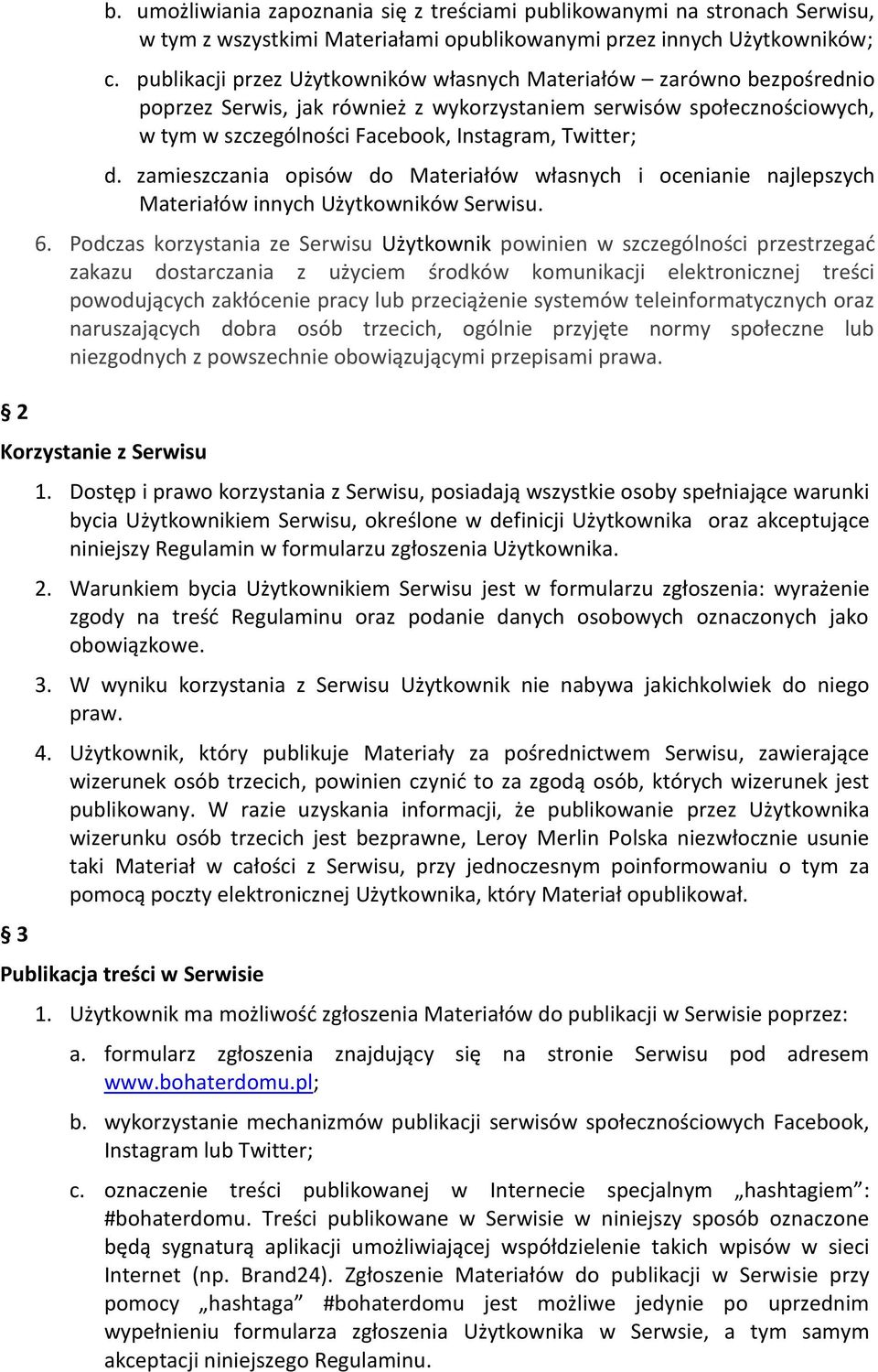 zamieszczania opisów do Materiałów własnych i ocenianie najlepszych Materiałów innych Użytkowników Serwisu. 6.