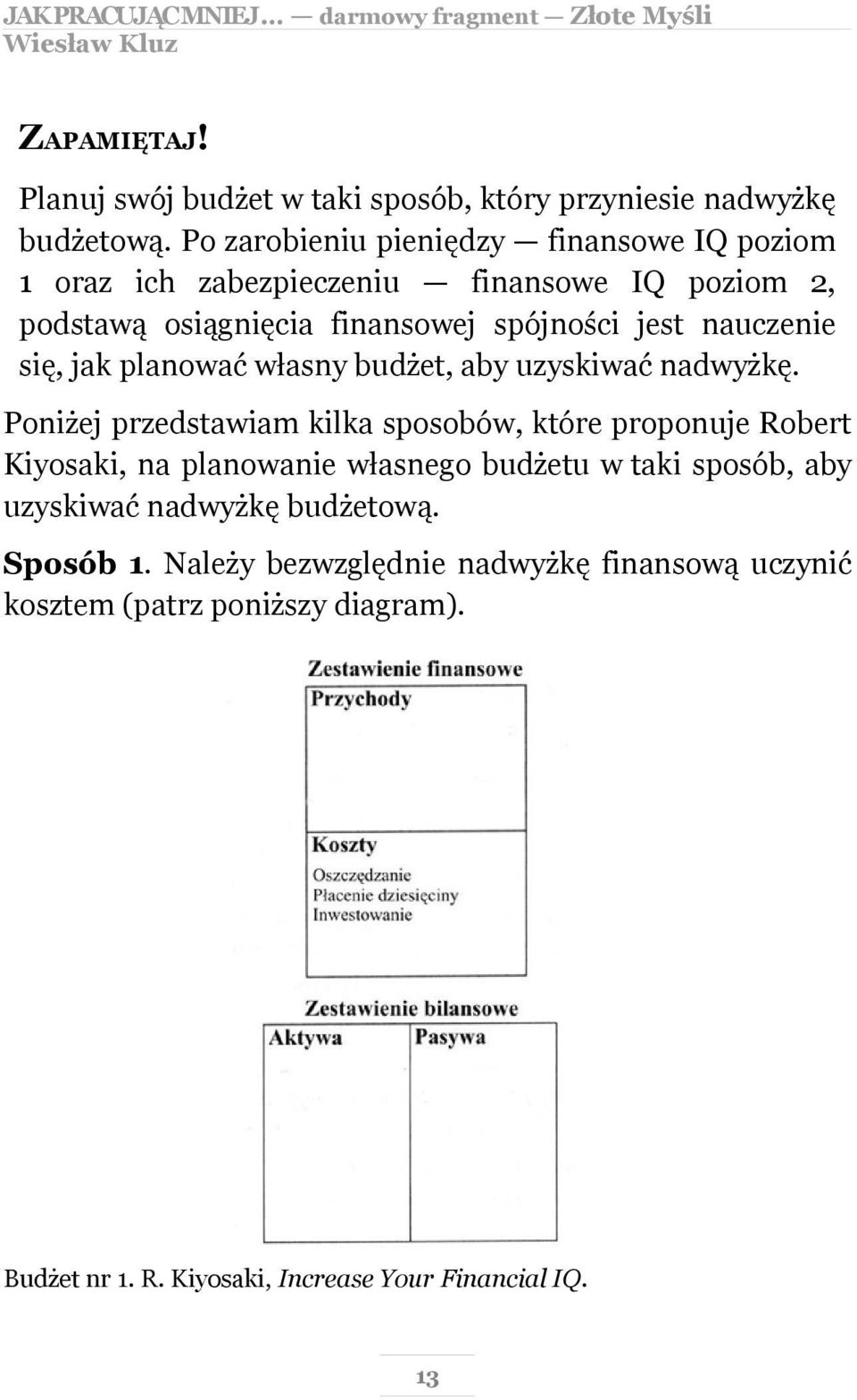 nauczenie się, jak planować własny budżet, aby uzyskiwać nadwyżkę.