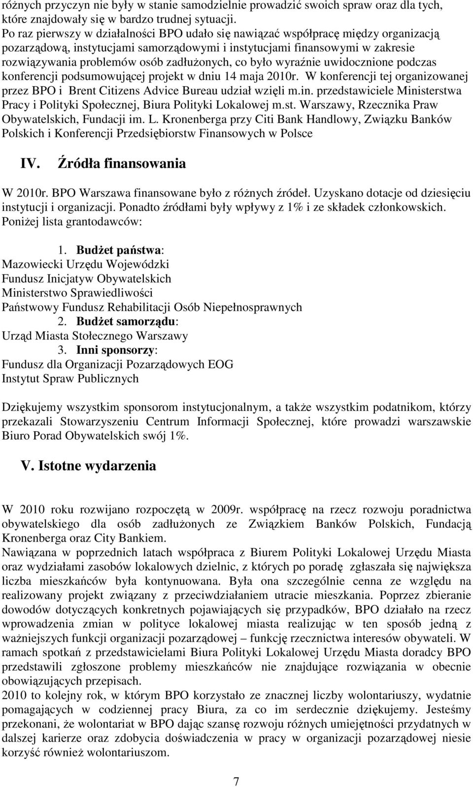 zadłużonych, co było wyraźnie uwidocznione podczas konferencji podsumowującej projekt w dniu 14 maja 2010r. W konferencji tej organizowanej przez BPO i Brent Citizens Advice Bureau udział wzięli m.in.