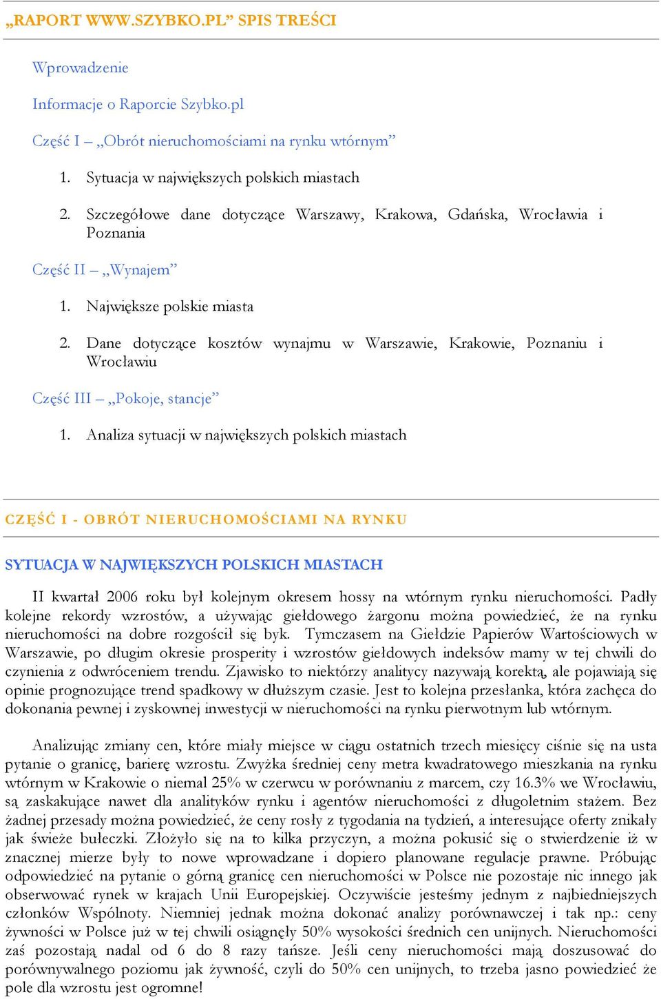 Dane dotyczące kosztów wynajmu w Warszawie, Krakowie, Poznaniu i Wrocławiu Część III Pokoje, stancje 1.