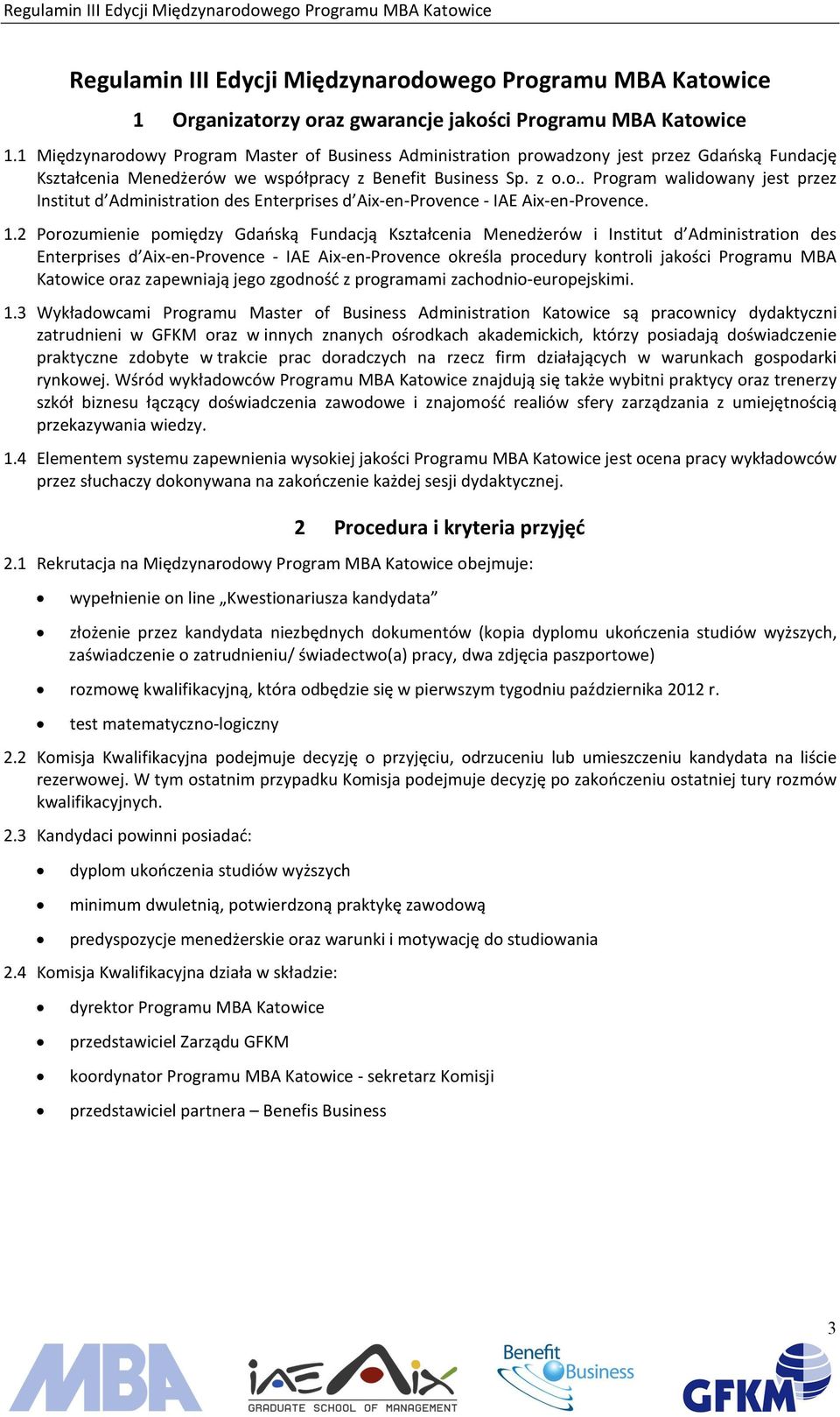 1.2 Porozumienie pomiędzy Gdańską Fundacją Kształcenia Menedżerów i Institut d Administration des Enterprises d Aix-en-Provence - IAE Aix-en-Provence określa procedury kontroli jakości Programu MBA