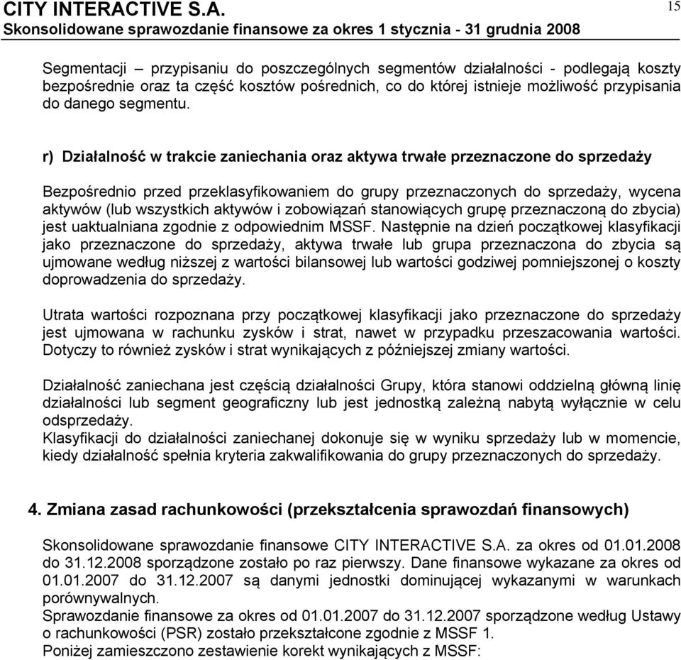 zobowiązań stanowiących grupę przeznaczoną do zbycia) jest uaktualniana zgodnie z odpowiednim MSSF.