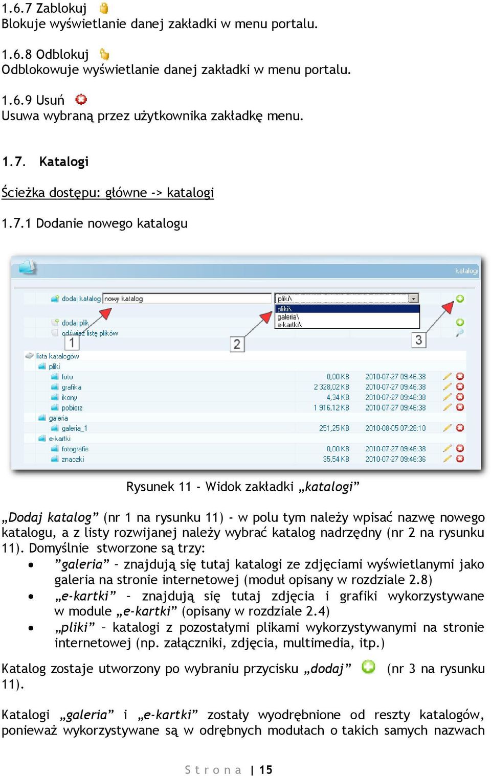 nadrzędny (nr 2 na rysunku 11). Domyślnie stworzone są trzy: galeria znajdują się tutaj katalogi ze zdjęciami wyświetlanymi jako galeria na stronie internetowej (moduł opisany w rozdziale 2.