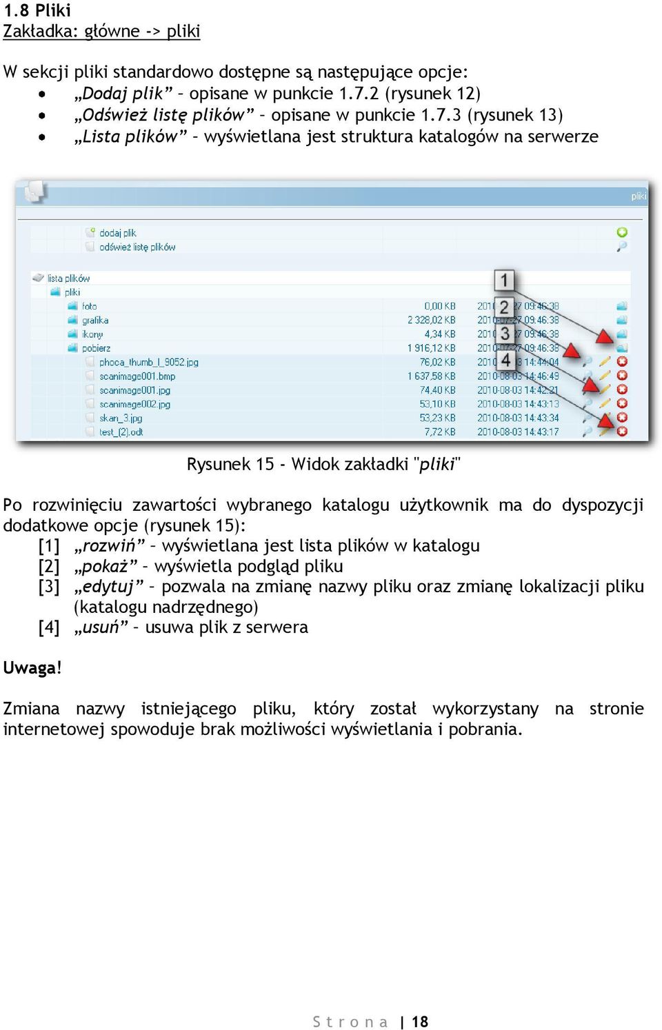 3 (rysunek 13) Lista plików wyświetlana jest struktura katalogów na serwerze Rysunek 15 - Widok zakładki "pliki" Po rozwinięciu zawartości wybranego katalogu użytkownik ma do dyspozycji