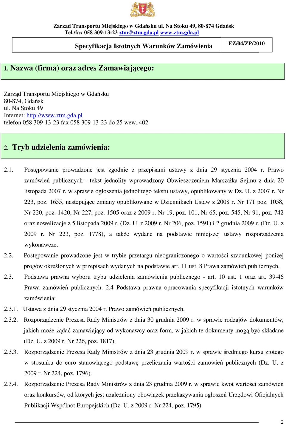 Prawo zamówień publicznych - tekst jednolity wprowadzony Obwieszczeniem Marszałka Sejmu z dnia 20 listopada 2007 r. w sprawie ogłoszenia jednolitego tekstu ustawy, opublikowany w Dz. U. z 2007 r.