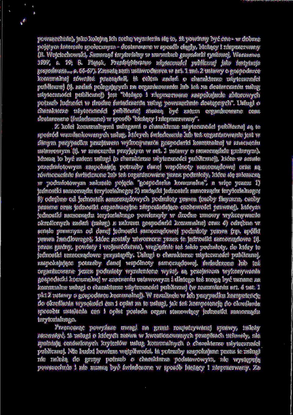 Zreszta, sarn ustawodawca w art. 1 ust. 2 ustawy o gospodarce komunalnej r6wniez przesa_dzil, iz celem zadari o charakterze uzytecznosci publicznej (tj.