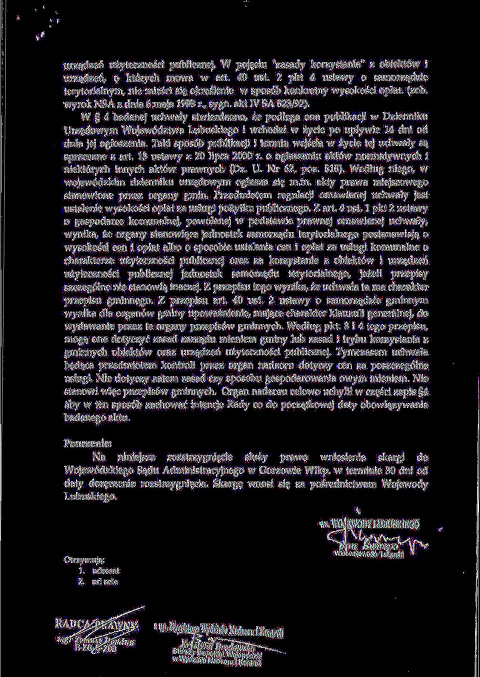 W g 4 badanej uchwafy stwierdzono, ze podlega ona publikacji w Dzienniku Urzcjdowym Wojew6dztwa Lubuskiego i wchodzi w zycie po uplywie 14 dni od dnia jej ogloszenia.