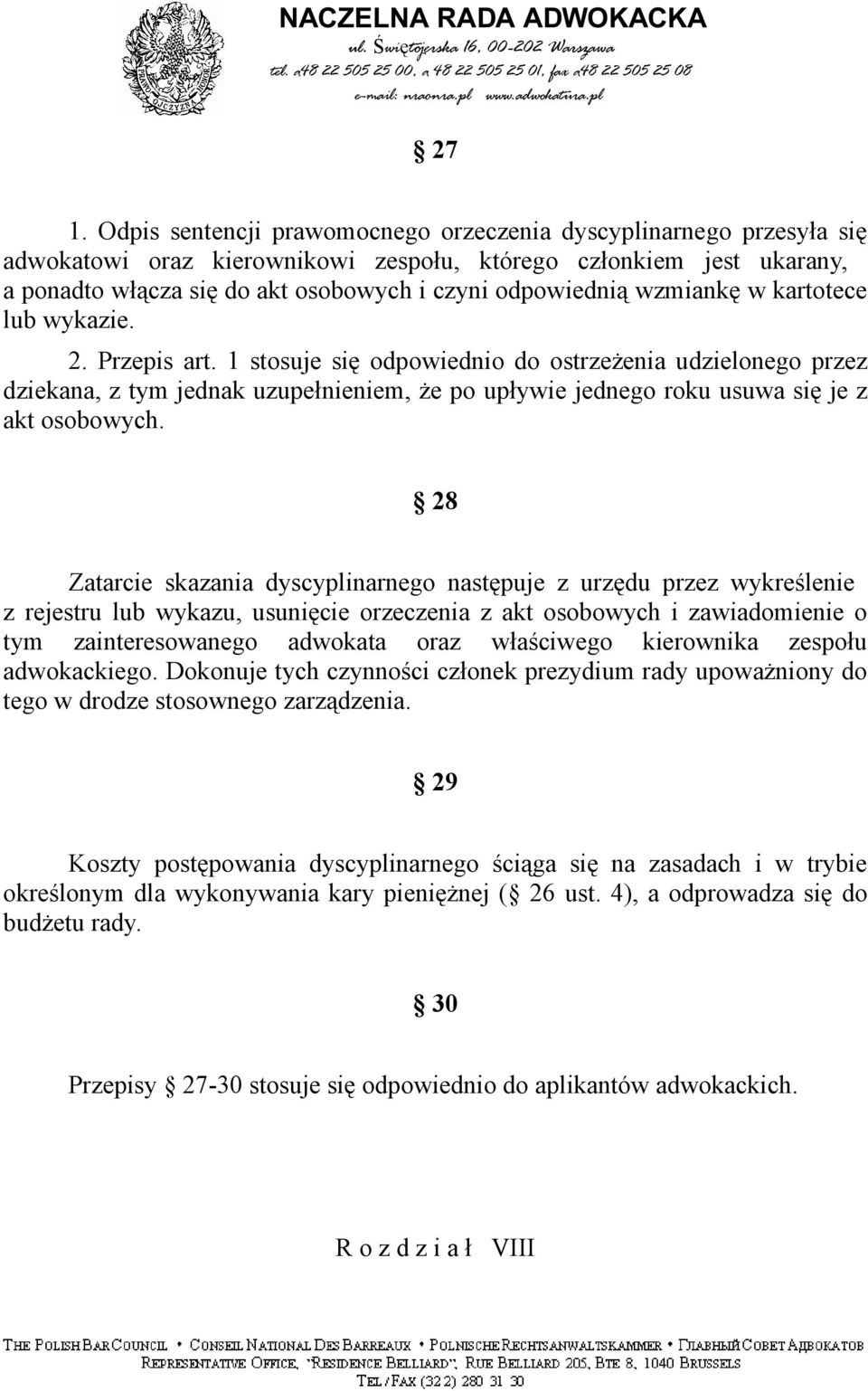 1 stosuje się odpowiednio do ostrzeżenia udzielonego przez dziekana, z tym jednak uzupełnieniem, że po upływie jednego roku usuwa się je z akt osobowych.