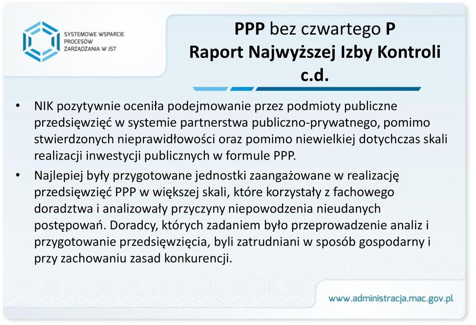 pomimo niewielkiej dotychczas skali realizacji inwestycji publicznych w formule PPP.