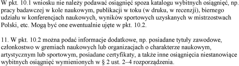 mistrzostwach Polski, etc. Mogą być one ewentualnie ujęte w pkt. 10.2. 11. W pkt. 10.2 można podać informacje dodatkowe, np.