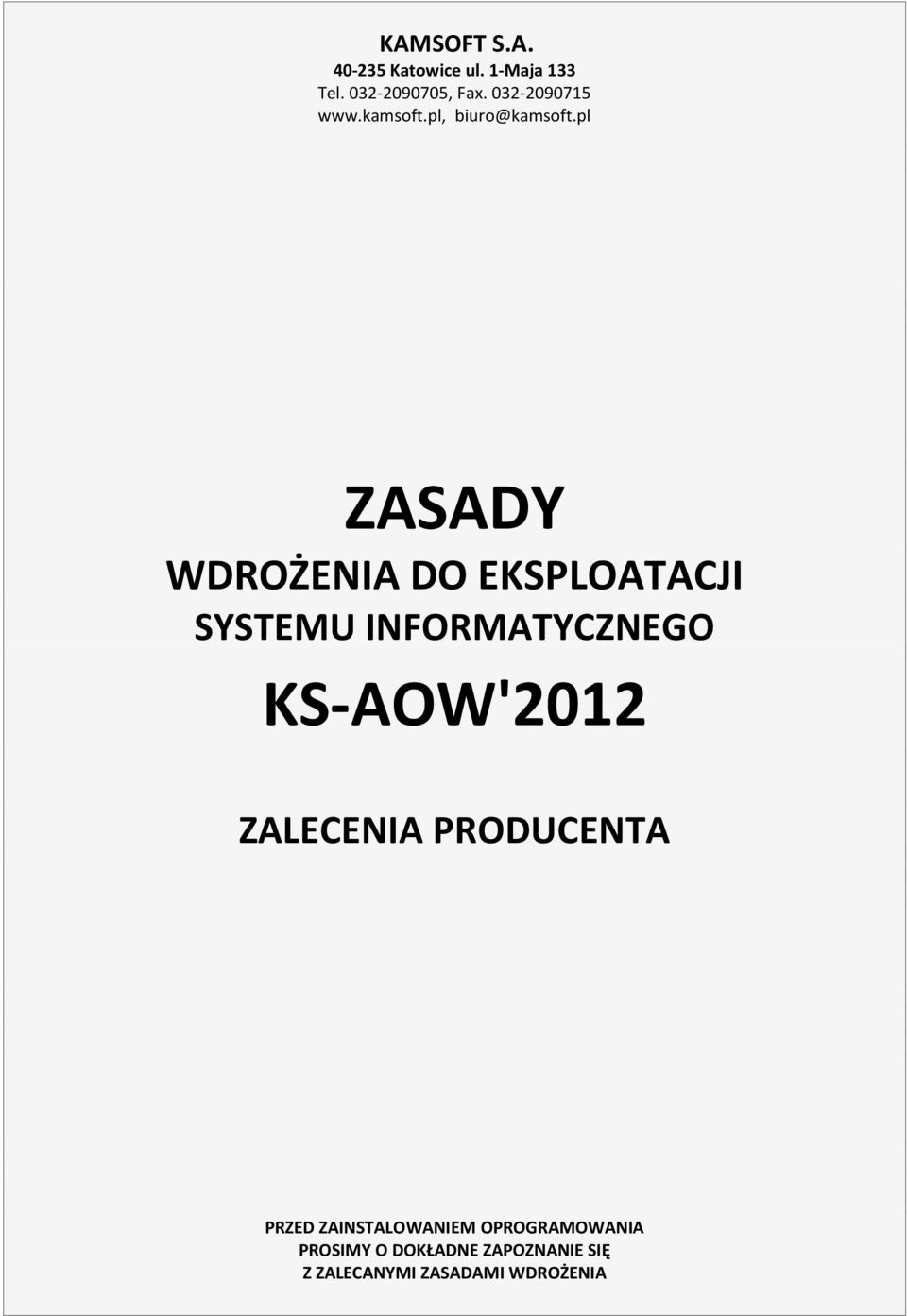 pl ZASADY WDROŻENIA DO EKSPLOATACJI SYSTEMU INFORMATYCZNEGO KS-AOW'2012