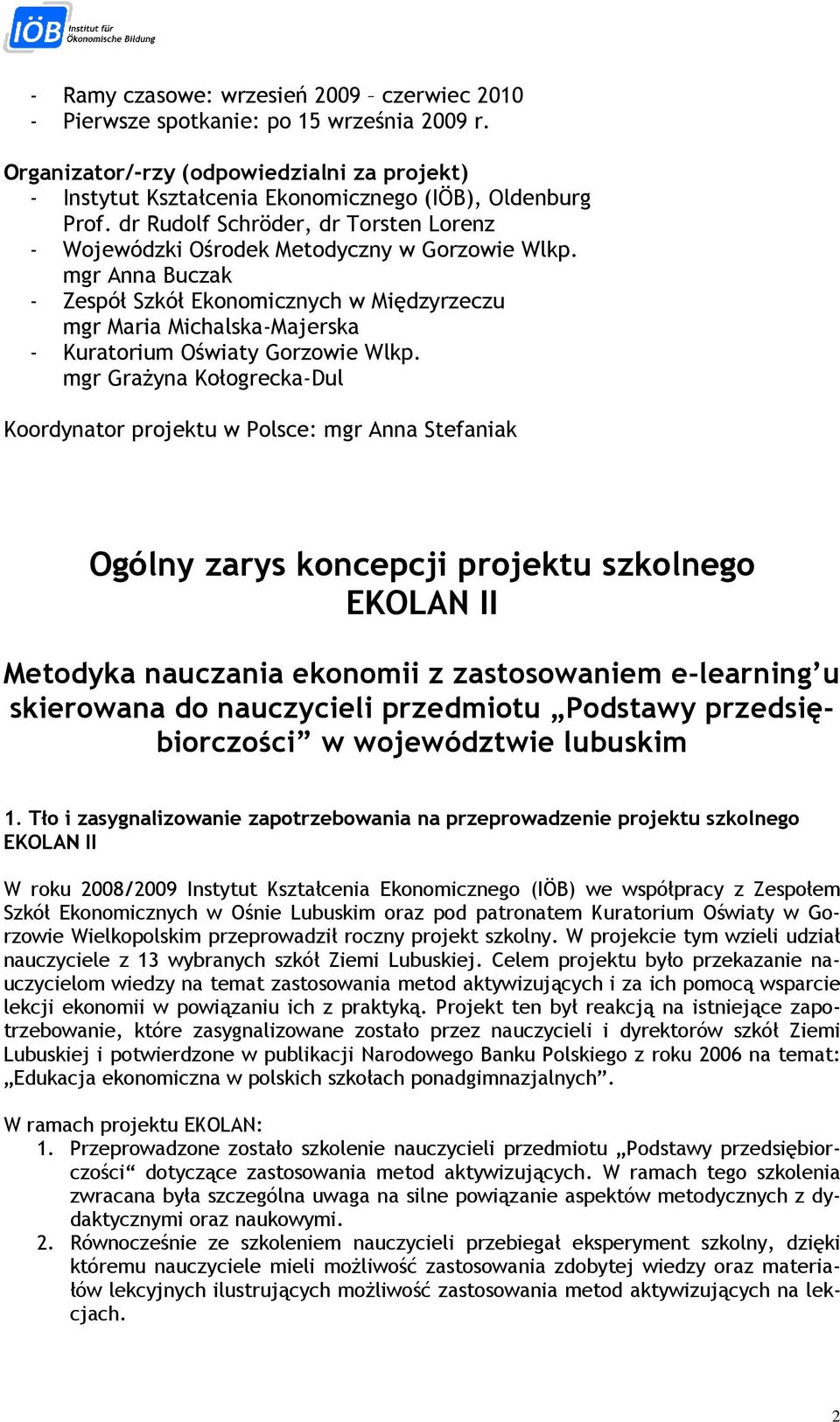 mgr Anna Buczak - Zespół Szkół Ekonomicznych w Międzyrzeczu mgr Maria Michalska-Majerska - Kuratorium Oświaty Gorzowie Wlkp.