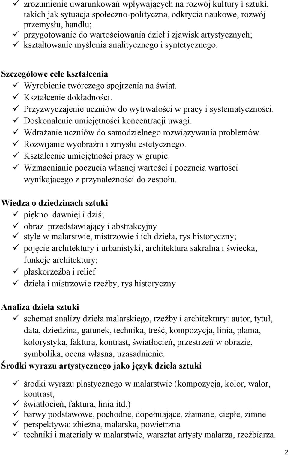 Przyzwyczajenie uczniów do wytrwałości w pracy i systematyczności. Doskonalenie umiejętności koncentracji uwagi. Wdrażanie uczniów do samodzielnego rozwiązywania problemów.