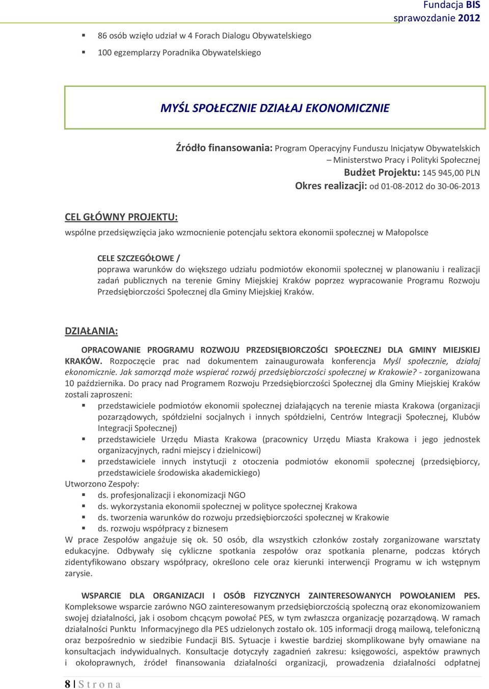 wzmocnienie potencjału sektora ekonomii społecznej w Małopolsce CELE SZCZEGÓŁOWE / poprawa warunków do większego udziału podmiotów ekonomii społecznej w planowaniu i realizacji zadań publicznych na