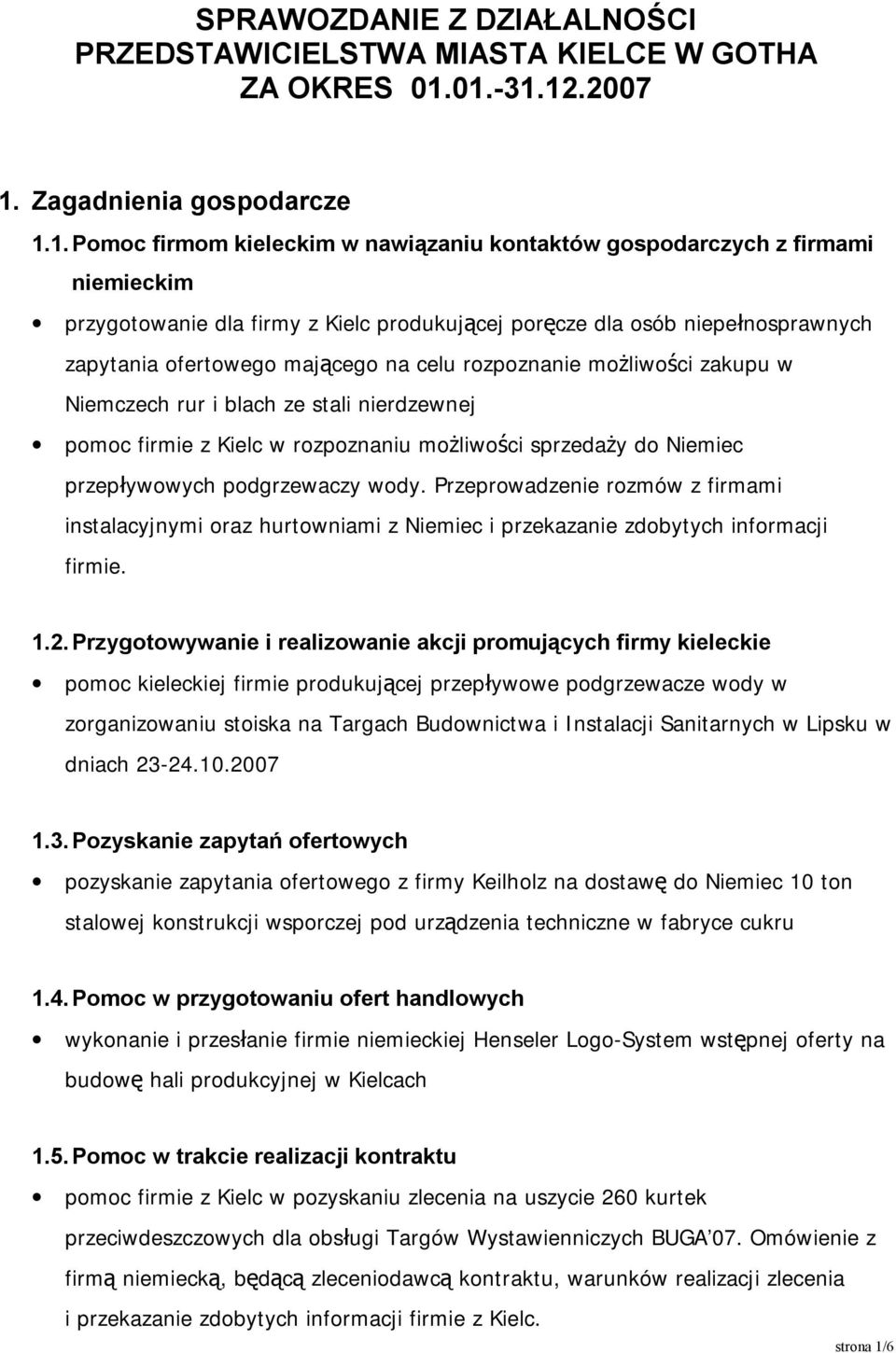 niepełnosprawnych zapytania ofertowego mającego na celu rozpoznanie możliwości zakupu w Niemczech rur i blach ze stali nierdzewnej pomoc firmie z Kielc w rozpoznaniu możliwości sprzedaży do Niemiec