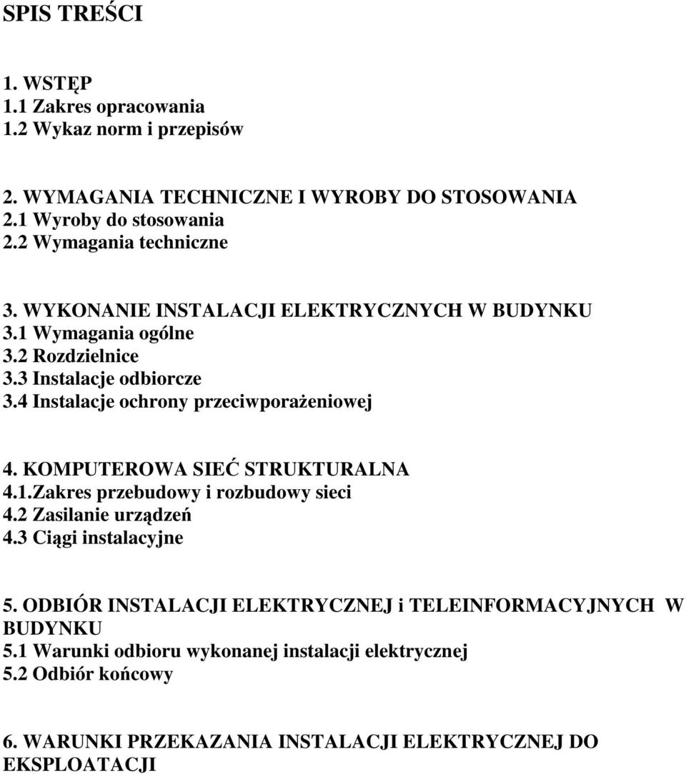 4 Instalacje ochrony przeciwporażeniowej 4. KOMPUTEROWA SIEĆ STRUKTURALNA 4.1.Zakres przebudowy i rozbudowy sieci 4.2 Zasilanie urządzeń 4.