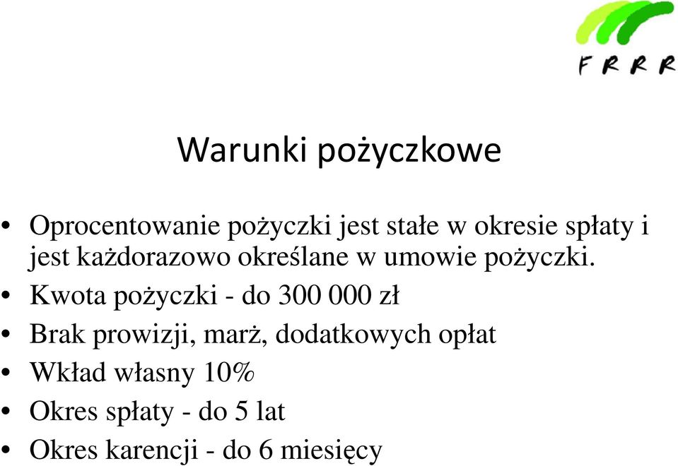 Kwota poŝyczki - do 300 000 zł Brak prowizji, marŝ, dodatkowych