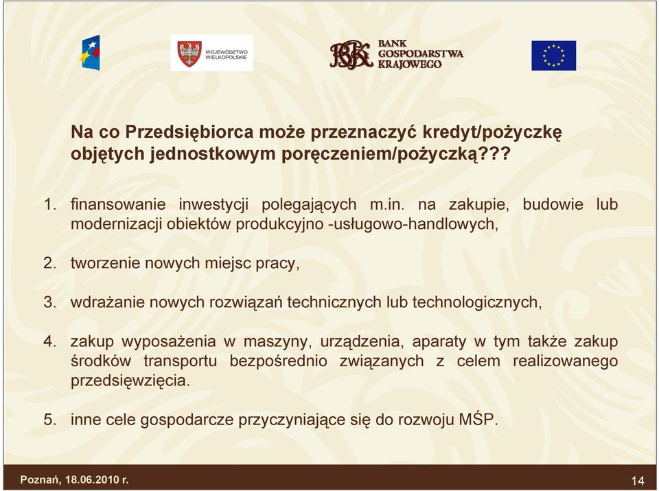 tworzenie nowych miejsc pracy, 3. wdrażanie nowych rozwiązań technicznych lub technologicznych, 4.