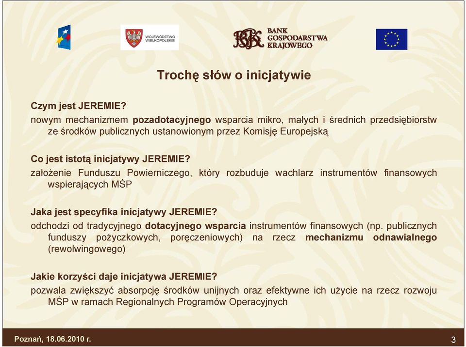 założenie Funduszu Powierniczego, który rozbuduje wachlarz instrumentów finansowych wspierających MŚP Jaka jest specyfika inicjatywy yjeremie?