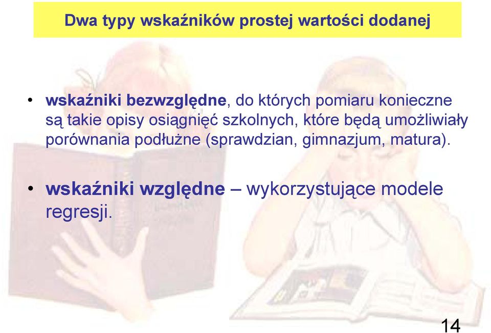 osiągnięć szkolnych, które będą umożliwiały porównania podłużne