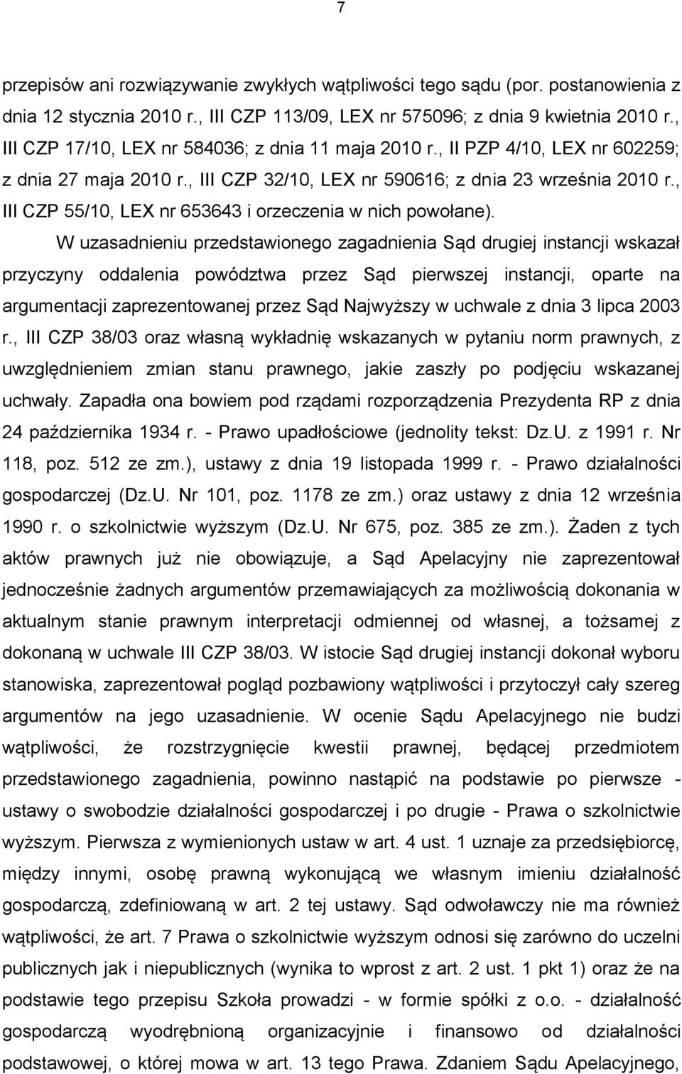 , III CZP 55/10, LEX nr 653643 i orzeczenia w nich powołane).