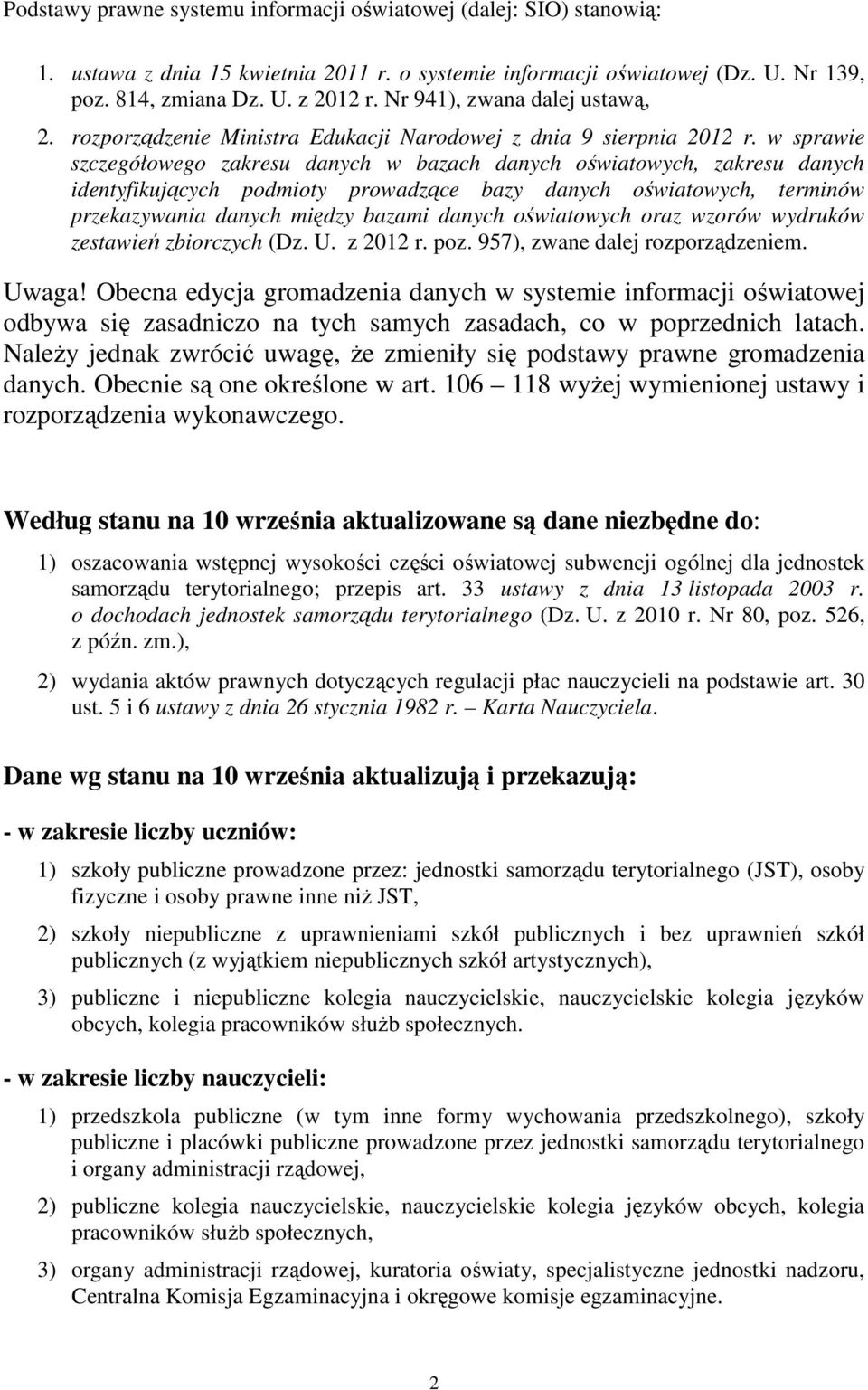 w sprawie szczegółowego zakresu danych w bazach danych oświatowych, zakresu danych identyfikujących podmioty prowadzące bazy danych oświatowych, terminów przekazywania danych między bazami danych