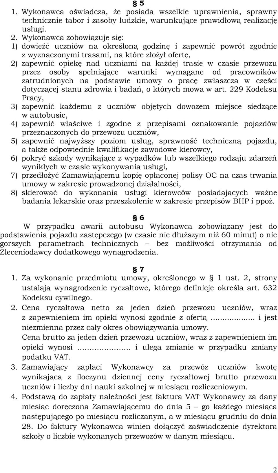 przewozu przez osoby spełniające warunki wymagane od pracowników zatrudnionych na podstawie umowy o pracę zwłaszcza w części dotyczącej stanu zdrowia i badań, o których mowa w art.