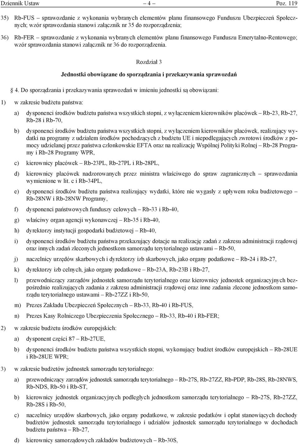 wykonania wybranych elementów planu finansowego Funduszu Emerytalno-Rentowego; wzór sprawozdania stanowi załącznik nr 36 do rozporządzenia.