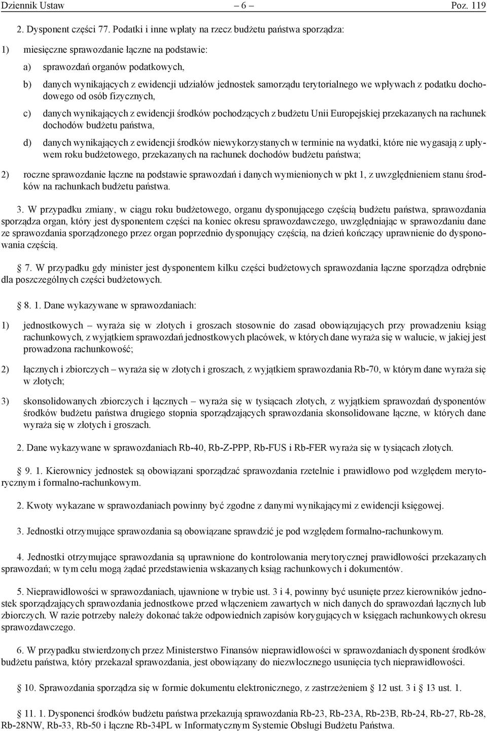 samorządu terytorialnego we wpływach z podatku dochodowego od osób fizycznych, c) danych wynikających z ewidencji środków pochodzących z budżetu Unii Europejskiej przekazanych na rachunek dochodów