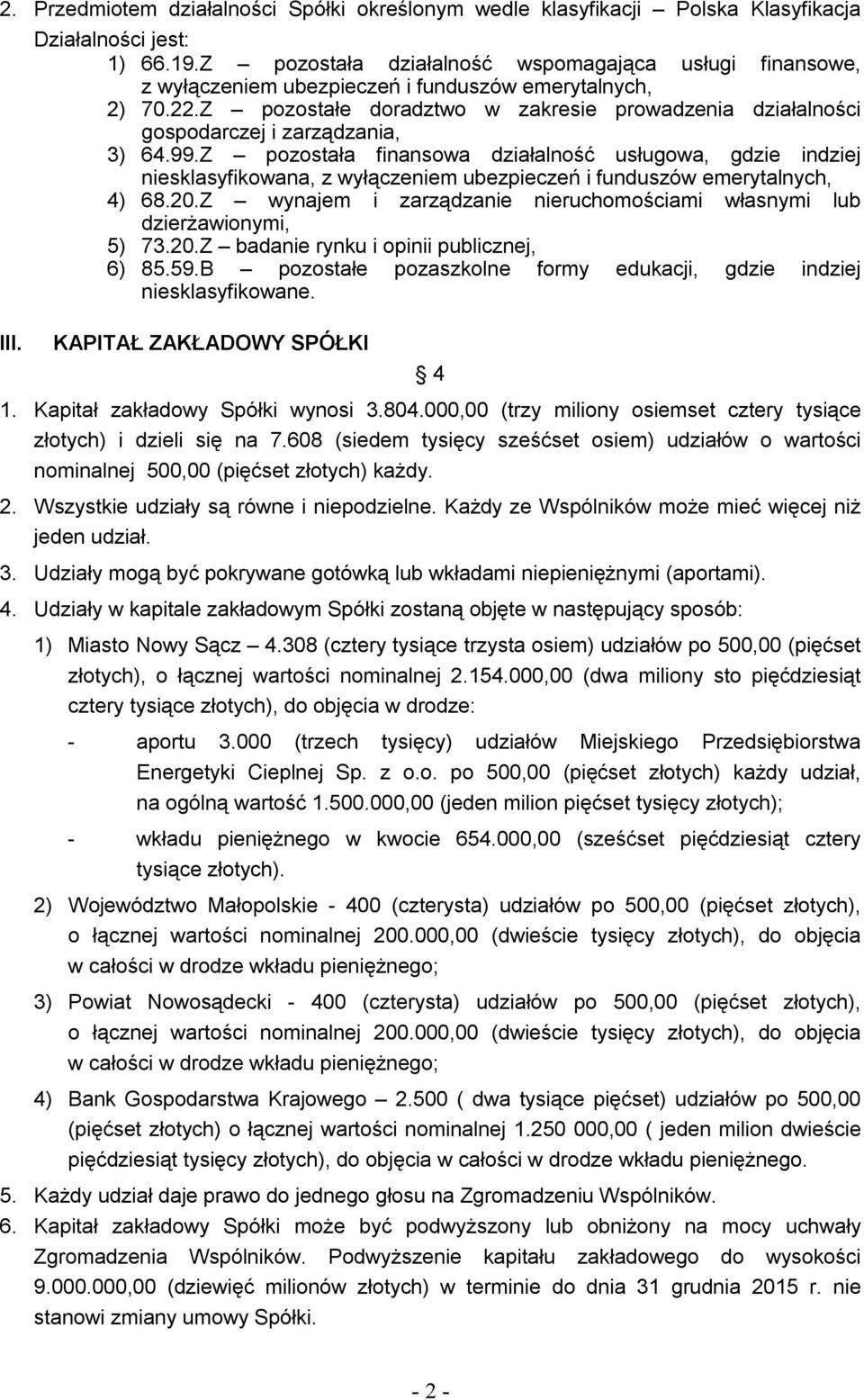 Z pozostałe doradztwo w zakresie prowadzenia działalności gospodarczej i zarządzania, 3) 64.99.